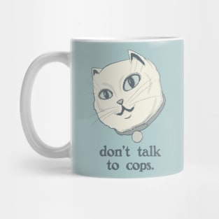 Don't Talk to Cops Cat Mug